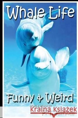 Whale Life Funny & Weird Marine Mammals: Learn with Amazing Photos and Fun Facts About Whales and Marine Mammals Hersom, P. T. 9780615939407 Hersom House Publishing
