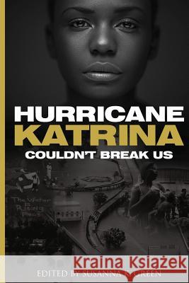 Hurricane Katrina Couldn't Break Us Susanna K. Green Susanna K. Green 9780615940755