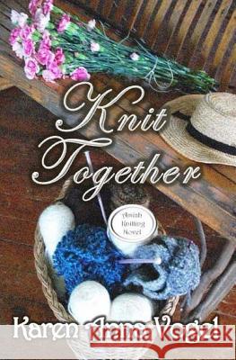 Knit Together: Amish Knitting Novel Karen Anna Vogel 9780615941189 Lamb Books