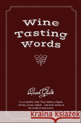 Wine Tasting Words: Quick Guide Mywineshirt 9780615941523 Guts-Ad, LLC