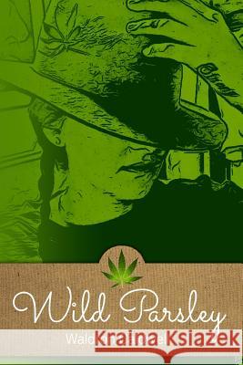 Wild Parsley Waldron Caldwell Tyler Caldwell 9780615944609 Wild Parsley