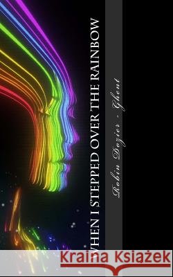 When I Stepped Over The Rainbow Global, Harvest Group 9780615944784