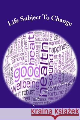 Life Subject To Change Carrington, L. Anne 9780615944920 Palm Tree Books