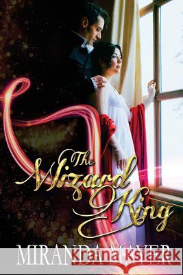 The Wizard King Miranda Mayer 9780615947327 Fox Den Books