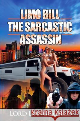 Limo Bill the Sarcastic Assassin Lord Dangerfield 9780615948003