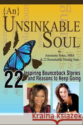  Unsinkable Soul: When Spirit Says Go, Listen Ashley Welton Antoinette Sykes 9780615948737 Miniskirt Ninja Media