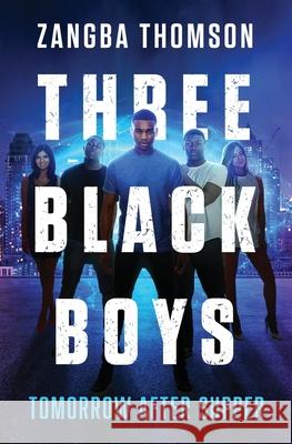 Three Black Boys: Tomorrow After Supper Zangba Thomson 9780615949062