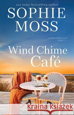 Wind Chime Cafe Sophie Moss 9780615949253 Sea Rose Publishing