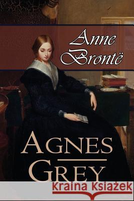 Agnes Grey Anne Bronte 9780615949956 Hythloday Press