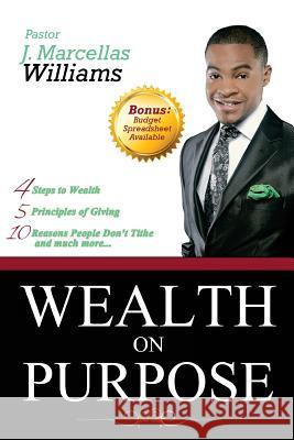 Wealth On Purpose Williams, J. Marcellas 9780615950037