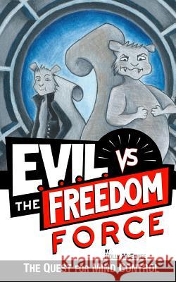 E.V.I.L. vs. the Freedom Force: The Quest for Mind Control Holly McElwee 9780615950259