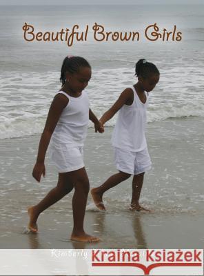 Beautiful Brown Girls Kimberly Elkin Kimberly Elkins 9780615950785 Speak to Me Books