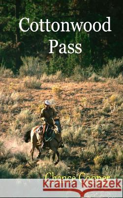 Cottonwood Pass Chance Cooper 9780615951041 Books by Chance