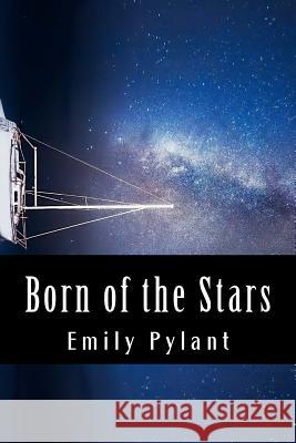 Born of the Stars: A poetic compilation Pylant, Emily Lorene 9780615953960 Madamtwinkxavia