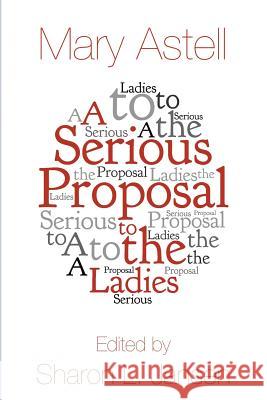 A Serious Proposal to the Ladies Mary Astell Sharon L. Jansen 9780615954035