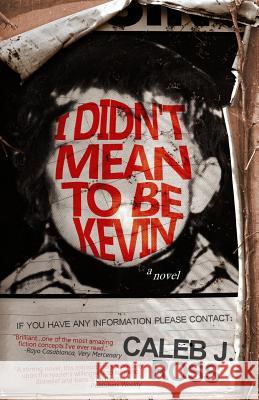 I Didn't Mean to be Kevin Ross, Caleb J. 9780615954097 Viscera Irrational