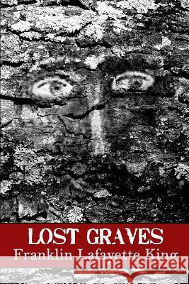 Lost Graves Franklin Lafayette King 9780615954639 Texture Press