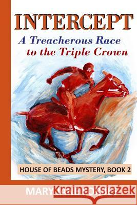 Intercept: A Treacherous Race to the Triple Crown MS Mary Jane Forbes 9780615954769