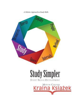 Study Simpler: Study Skills Development Mitch Colver 9780615955131 Study Simpler