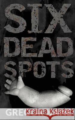 Six Dead Spots Gregor Xane 9780615955711 New Dollar Pulp