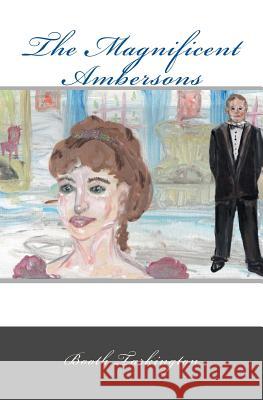 The Magnificent Ambersons Booth Tarkington Janice Knauss Christopher Knauss 9780615955810