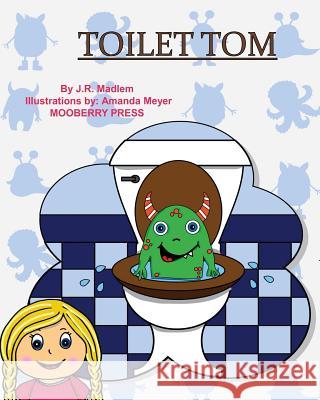 Toilet Tom J. R. Madlem Amanda Meyer 9780615956787