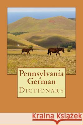 Pennsylvania German Dictionary D. Miller 9780615958682 Deitsh Books, LLC