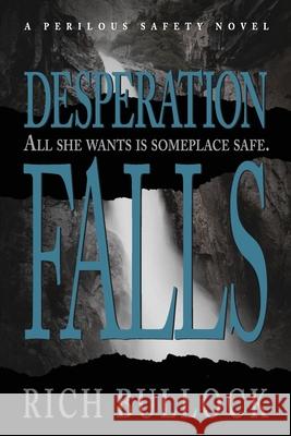 Desperation Falls Rich Bullock 9780615961859