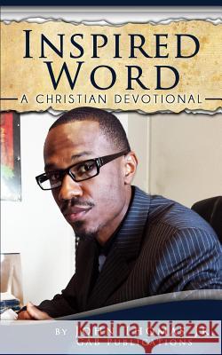 Inspired Word: A Christian Devotional John Thoma 9780615963013 Gab