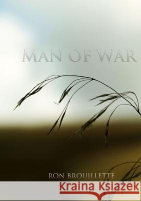 Man of War Ron Brouillette 9780615963716 Ron Brouillette