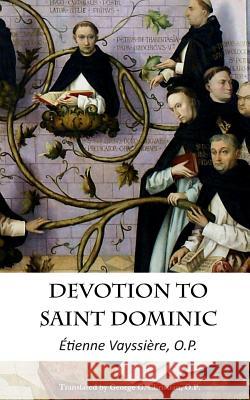 Devotion to Saint Dominic Etienne Vayssier George G. Christia 9780615966953 DNS Technology Consultants, Inc.