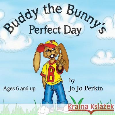 Buddy the Bunny's Perfect Day: Learning the Multiple Intelligences Joanna Mary Perkin Catherine Emily Buckels Joanna Mary Perkin 9780615967554 Joanna Perkin