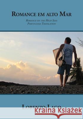 Romance On The High Seas (Portuguese Translation) Lorenzo Lago 9780615967646