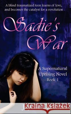 Sadie's War Jayelle Cochran 9780615967721 Cochran Novels