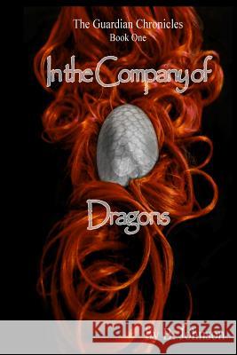 In The Company Of Dragons Johnson, B. 9780615968094 Western Reflections Publishing Company