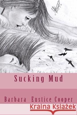 Sucking Mud Barbara Eustice Cooper 9780615968247