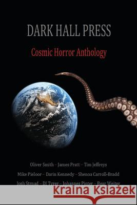 Dark Hall Press Cosmic Horror Anthology Darin Kennedy Josh Strnad Shenoa Carroll-Bradd 9780615968407 Dark Hall Press