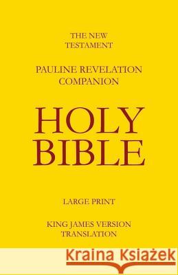 The New Testament - Pauline Revelation Companion: King James Version - Translation Robert E. Daley 9780615968773