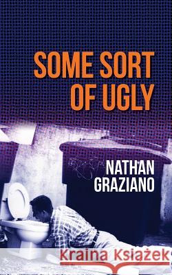 Some Sort of Ugly Nathan Graziano 9780615970141