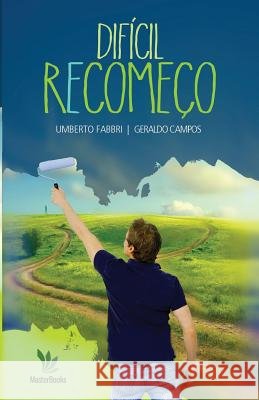 Dificil recomeço Campos, Geraldo 9780615970271 G-Raffix Books