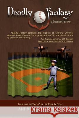 Deadly Fantasy: A Baseball Story Andrew Wolfenson 9780615971636 Balding Legal Publishing