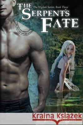 The Serpent's Fate: The Vigilati Series, Book 3 J. K. Hogan Karen Harper 9780615972596