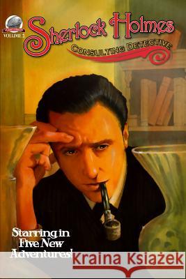 Sherlock Holmes: Consulting Detective Volume 2 Joshua Reynolds I. a. Watson Bernadette Johnson 9780615973036 Airship 27