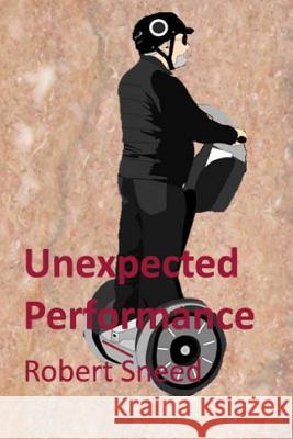 Unexpected Performance Robert Sneed 9780615973104