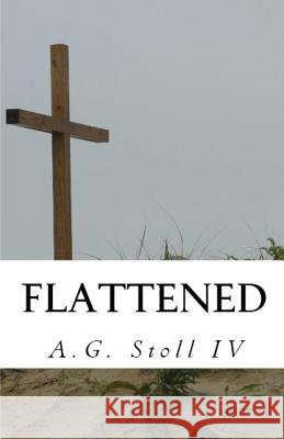 Flattened A. G. Stol 9780615973531