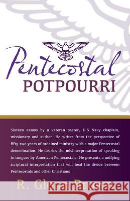 Pentecostal Potpourri R. Glenn Brown 9780615973715 Code-Zoe Publishing