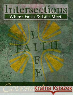 Intersections: Where Faith & Life Meet: Covenant Rev Cardelia Howell Diamond Cindy Hoffner Martin Joanna Bellis 9780615975993 Discipleship Ministry Team, Cpc