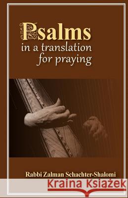 Psalms in a Translation for Praying Rabbi Zalman Schachter-Shalomi 9780615976785
