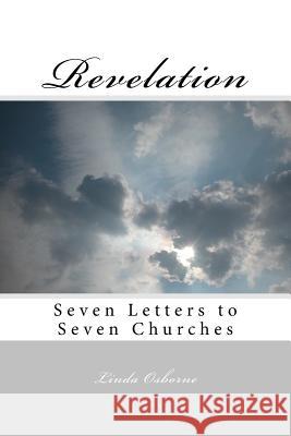 Revelation: Seven Letters to Seven Churches Linda Ann Osborne 9780615977324