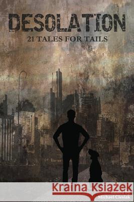 Desolation: 21 Tales for Tails Dragon's Roost Press                     Michael Cieslak 9780615979090 Dragon's Roost Press